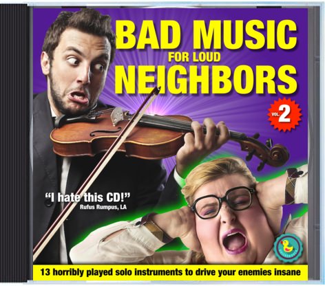 Bad Music for Loud Neighbors - Worst CD ever!